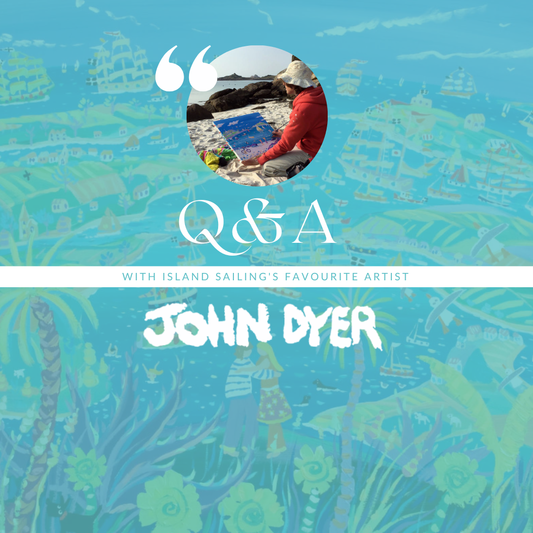 Interview with Island Sailing’s favourite Artist John Dyer