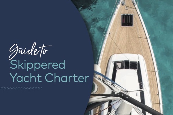 GUIDE TO SKIPPERED YACHT CHARTER